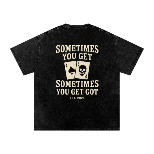 'Sometimes You Get Got' Washed Tee